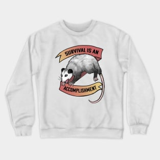 Survival is an accomplishment Crewneck Sweatshirt